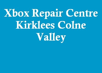 Xbox Repair Centre Kirklees Colne Valley