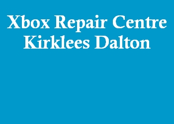 Xbox Repair Centre Kirklees Dalton