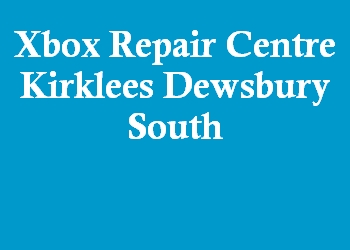 Xbox Repair Centre Kirklees Dewsbury South