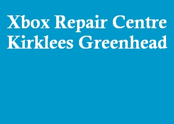 Xbox Repair Centre Kirklees Greenhead