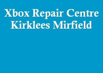 Xbox Repair Centre Kirklees Mirfield
