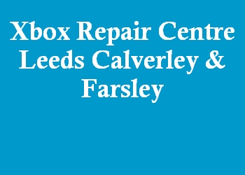 Xbox Repair Centre Leeds Calverley & Farsley