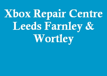 Xbox Repair Centre Leeds Farnley & Wortley