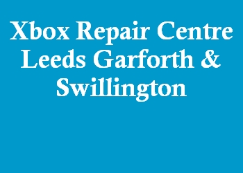 Xbox Repair Centre Leeds Garforth & Swillington