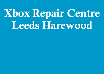 Xbox Repair Centre Leeds Harewood