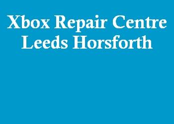 Xbox Repair Centre Leeds Horsforth