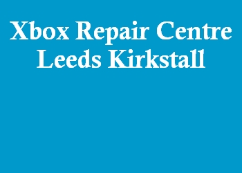 Xbox Repair Centre Leeds Kirkstall