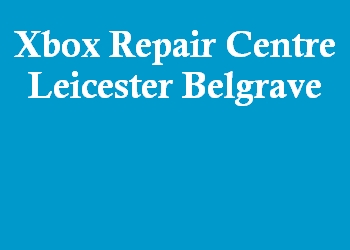 Xbox Repair Centre Leicester Belgrave