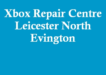 Xbox Repair Centre Leicester North Evington