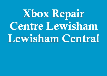 Xbox Repair Centre Lewisham Lewisham Central