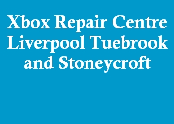 Xbox Repair Centre Liverpool Tuebrook and Stoneycroft