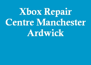 Xbox Repair Centre Manchester Ardwick