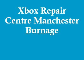 Xbox Repair Centre Manchester Burnage