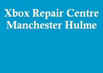 Xbox Repair Centre Manchester Hulme