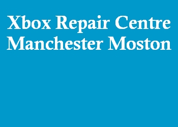 Xbox Repair Centre Manchester Moston