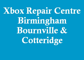 Xbox Repair Centre Birmingham Bournville & Cotteridge
