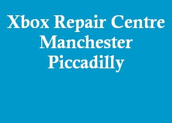 Xbox Repair Centre Manchester Piccadilly
