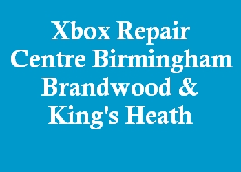 Xbox Repair Centre Birmingham Brandwood & King's Heath