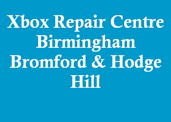 Xbox Repair Centre Birmingham Bromford & Hodge Hill