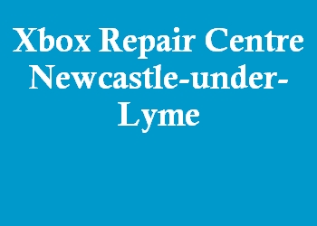 Xbox Repair Centre Newcastle-under-Lyme