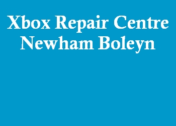 Xbox Repair Centre Newham Boleyn