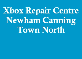 Xbox Repair Centre Newham Canning Town North