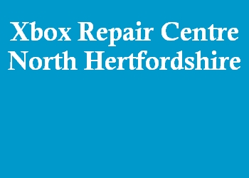 Xbox Repair Centre North Hertfordshire