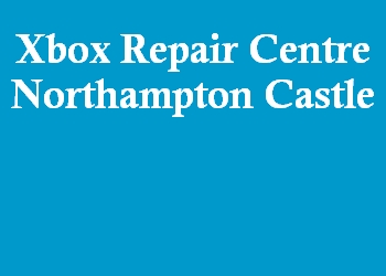 Xbox Repair Centre Northampton Castle