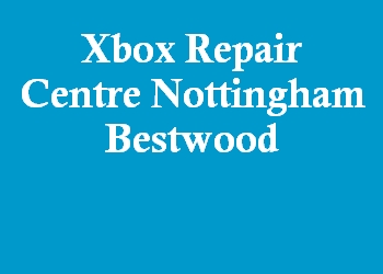 Xbox Repair Centre Nottingham Bestwood