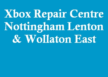 Xbox Repair Centre Nottingham Lenton & Wollaton East