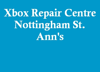 Xbox Repair Centre Nottingham St. Ann's