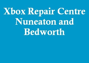 Xbox Repair Centre Nuneaton and Bedworth