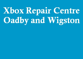 Xbox Repair Centre Oadby and Wigston
