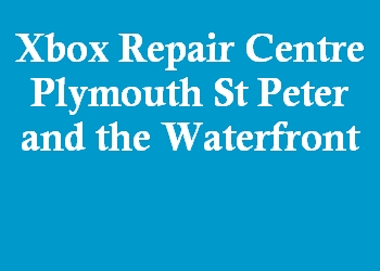 Xbox Repair Centre Plymouth St Peter and the Waterfront