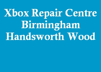 Xbox Repair Centre Birmingham Handsworth Wood