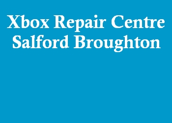 Xbox Repair Centre Salford Broughton