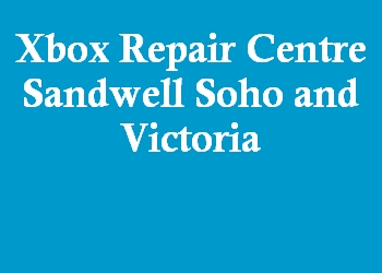 Xbox Repair Centre Sandwell Soho and Victoria