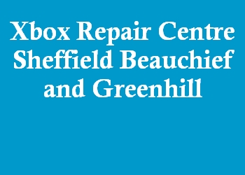 Xbox Repair Centre Sheffield Beauchief and Greenhill