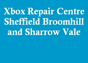 Xbox Repair Centre Sheffield Broomhill and Sharrow Vale