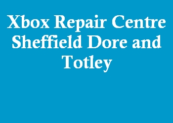 Xbox Repair Centre Sheffield Dore and Totley