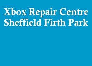Xbox Repair Centre Sheffield Firth Park