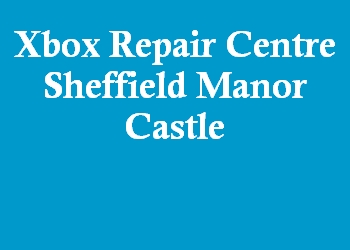 Xbox Repair Centre Sheffield Manor Castle