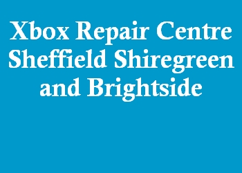 Xbox Repair Centre Sheffield Shiregreen and Brightside