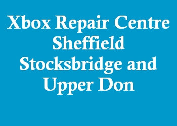 Xbox Repair Centre Sheffield Stocksbridge and Upper Don