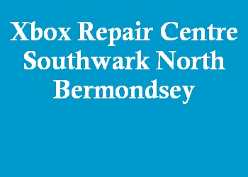 Xbox Repair Centre Southwark North Bermondsey