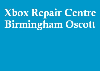 Xbox Repair Centre Birmingham Oscott
