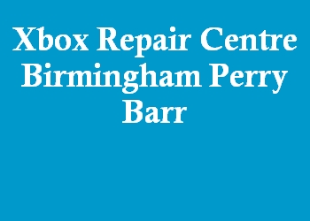Xbox Repair Centre Birmingham Perry Barr