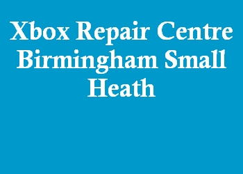 Xbox Repair Centre Birmingham Small Heath