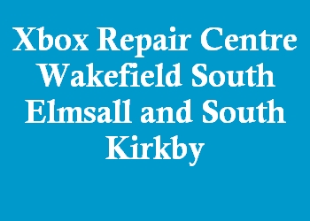 Xbox Repair Centre Wakefield South Elmsall and South Kirkby