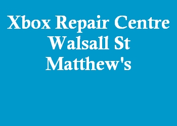 Xbox Repair Centre Walsall St Matthew's